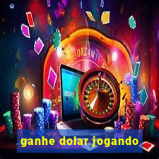 ganhe dolar jogando